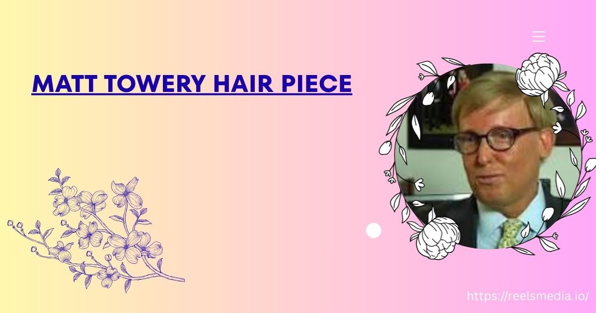 matt towery hair piece